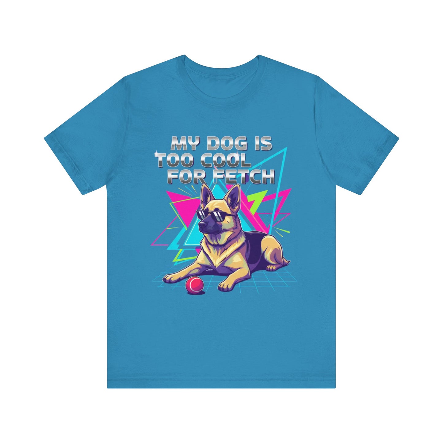 My Dog is Too Cool for Fetch Unisex T-Shirt