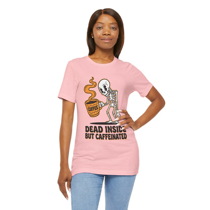 Dead Inside But Caffeinated Tee — Funny Coffee Skeleton T-Shirt