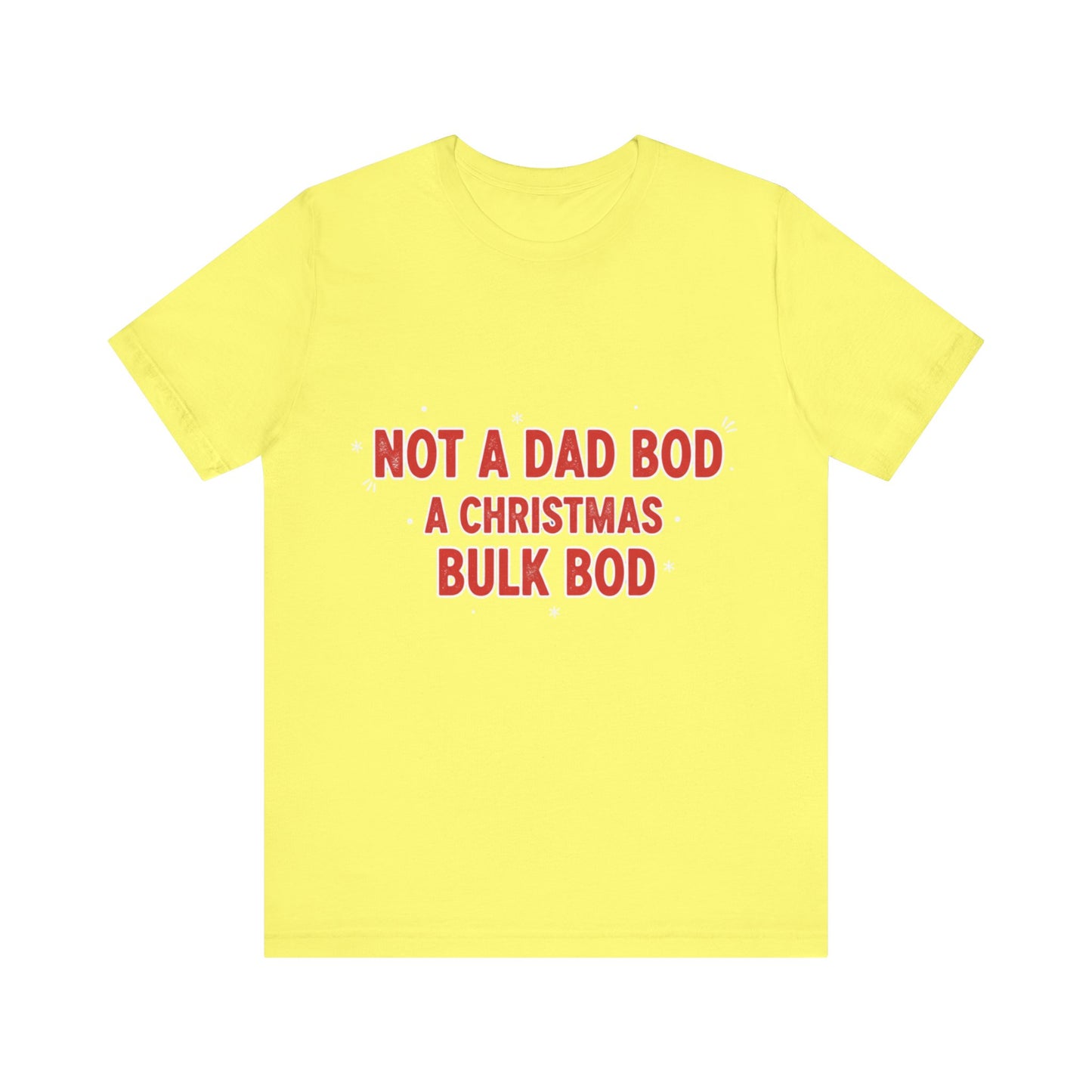 Not a Dad Bod, a Christmas Bulk Bod T-Shirt