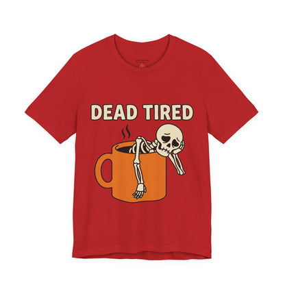 Dead Tired Tee – Funny Skeleton in Coffee Mug Graphic T-Shirt
