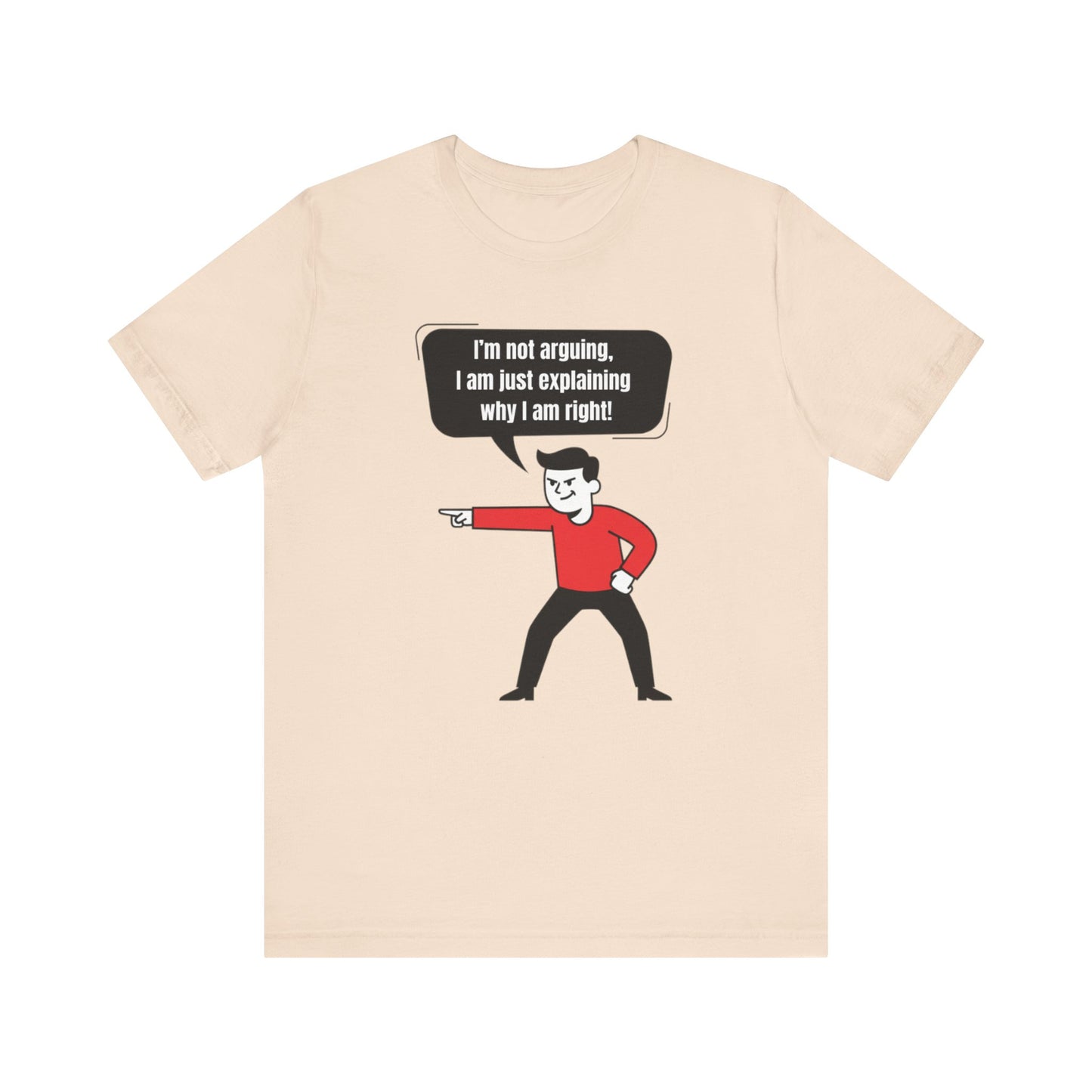 I'm Not Arguing Tee