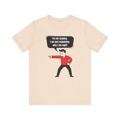 I'm Not Arguing Tee