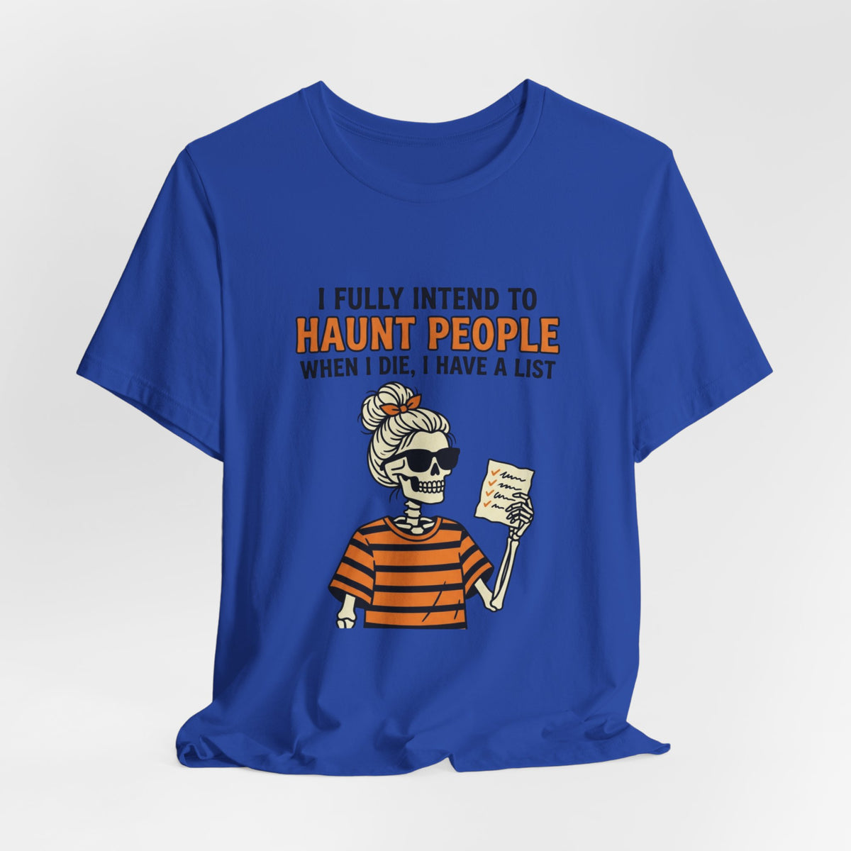 Halloween Skeleton Tee — “I Fully Intend to Haunt People” Graphic Shirt