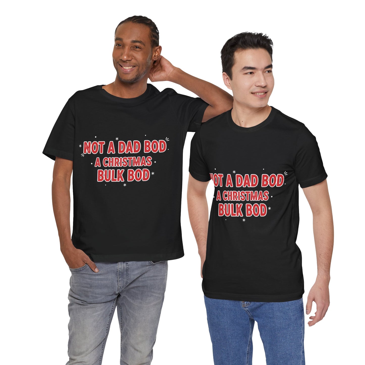 Not a Dad Bod, a Christmas Bulk Bod T-Shirt