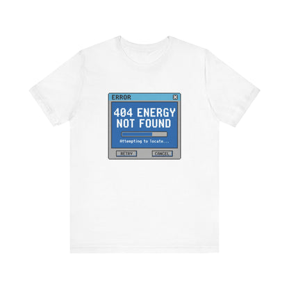 404 Energy Not Found Tee