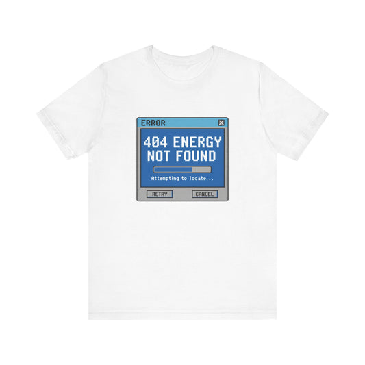 404 Energy Not Found Tee