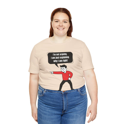 I'm Not Arguing Tee
