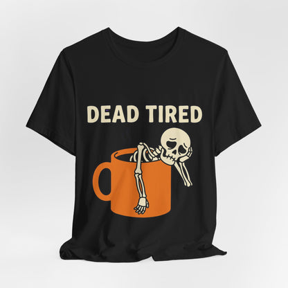 Dead Tired Tee – Funny Skeleton in Coffee Mug Graphic T-Shirt