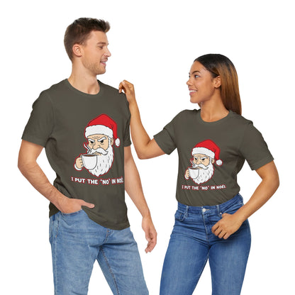 I Put the 'No' in Noël - Funny Santa Tee
