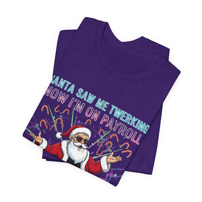 Santa Saw Me Twerking  Tee