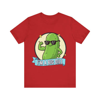 I'm a Big Dill Unisex Tee