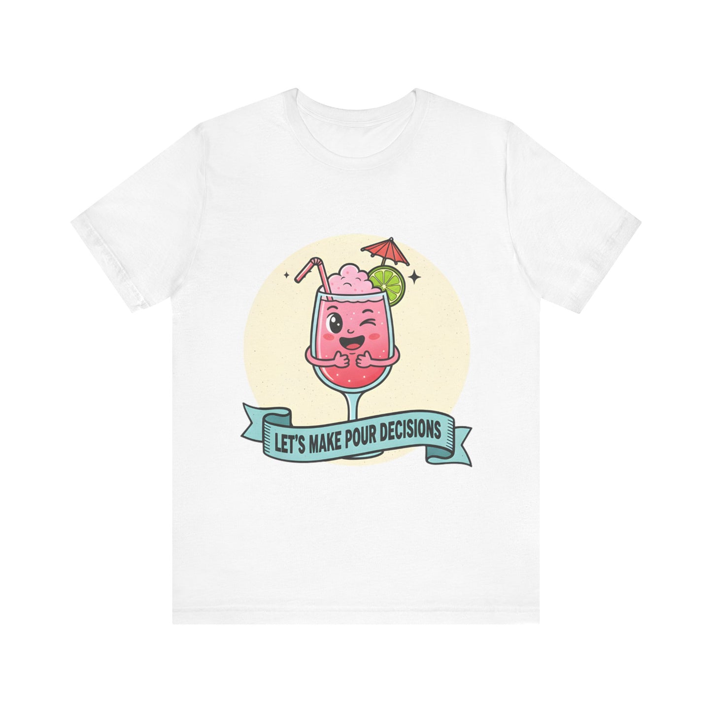 Let's Make Pour Decisions Tee