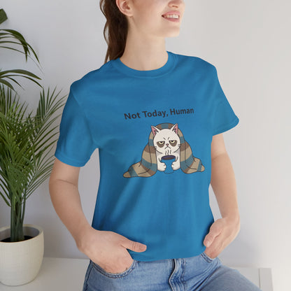 Not Today, Human Graphic Tee