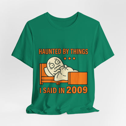 Haunted by Things I Said in 2009 Funny Halloween T-Shirt
