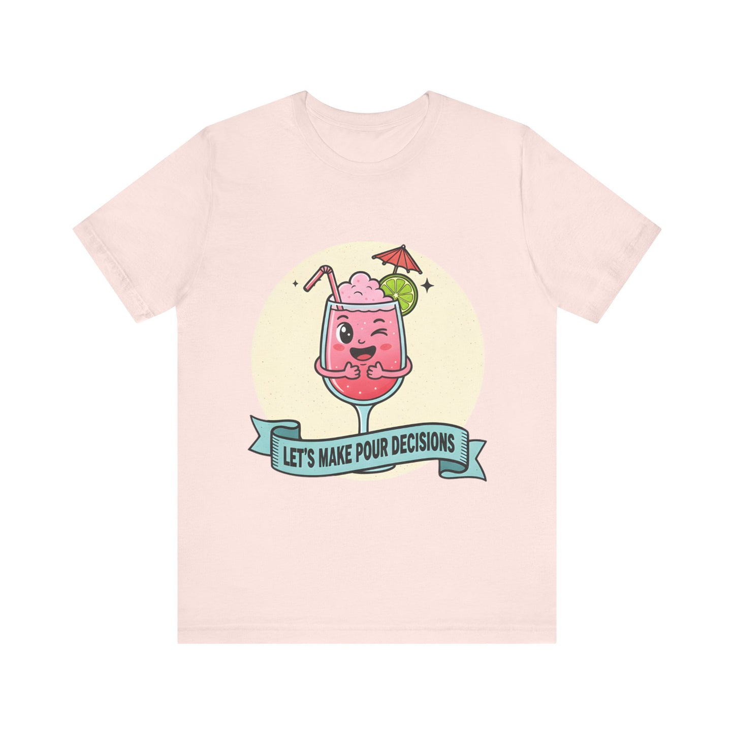 Let's Make Pour Decisions Tee