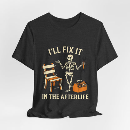 I’ll Fix It in the Afterlife Skeleton Mechanic T-Shirt
