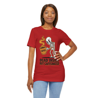 Dead Inside But Caffeinated Tee — Funny Coffee Skeleton T-Shirt