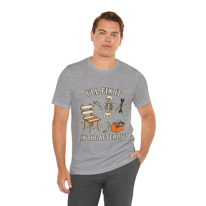 I’ll Fix It in the Afterlife Skeleton Mechanic T-Shirt