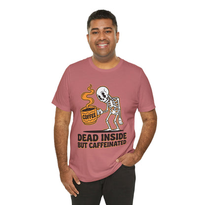 Dead Inside But Caffeinated Tee — Funny Coffee Skeleton T-Shirt