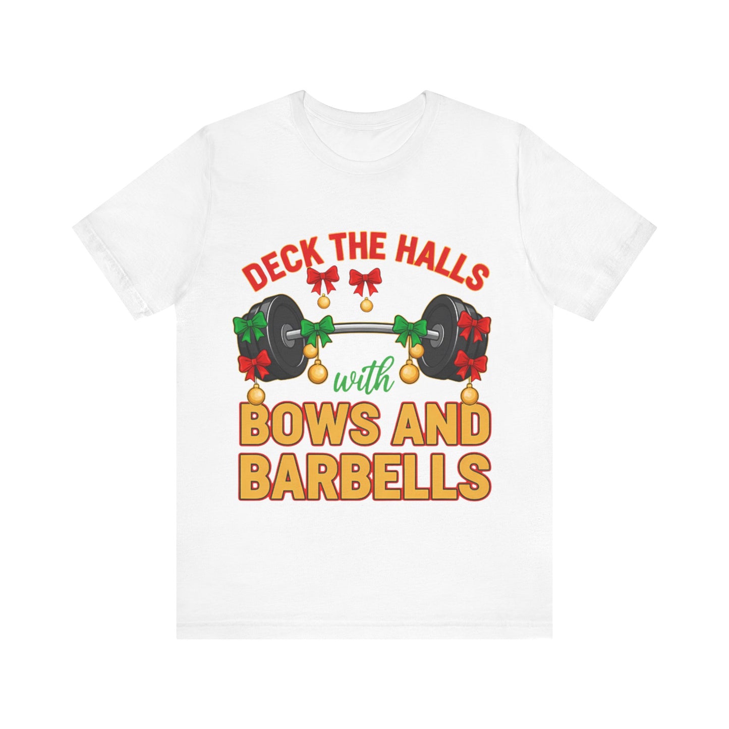 Deck the Halls With Bows and Barbells Tee