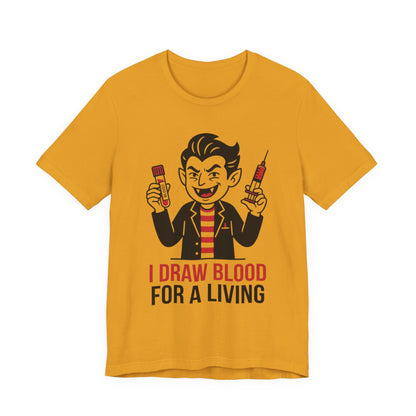 Phlebotomy T-Shirt – "I Draw Blood for a Living" Funny Vampire Nurse Halloween Tee