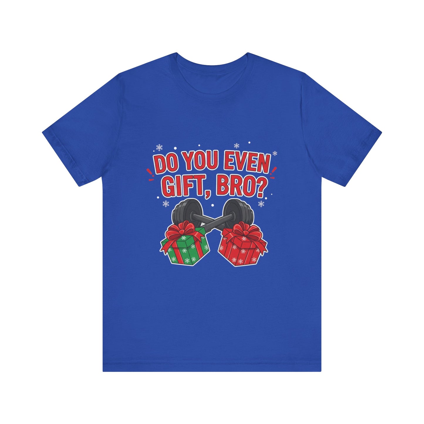 Do You Even Gift, Bro? T-Shirt