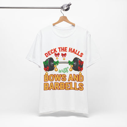 Deck the Halls With Bows and Barbells Tee