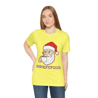 I Put the 'No' in Noël - Funny Santa Tee