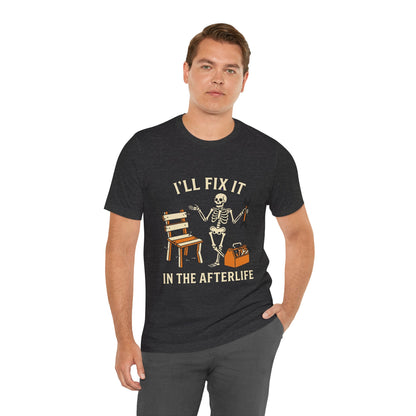 I’ll Fix It in the Afterlife Skeleton Mechanic T-Shirt