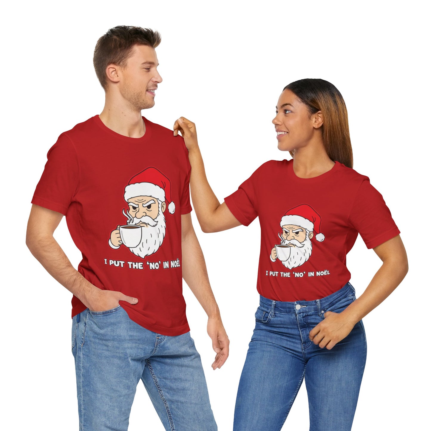 I Put the 'No' in Noël - Funny Santa Tee