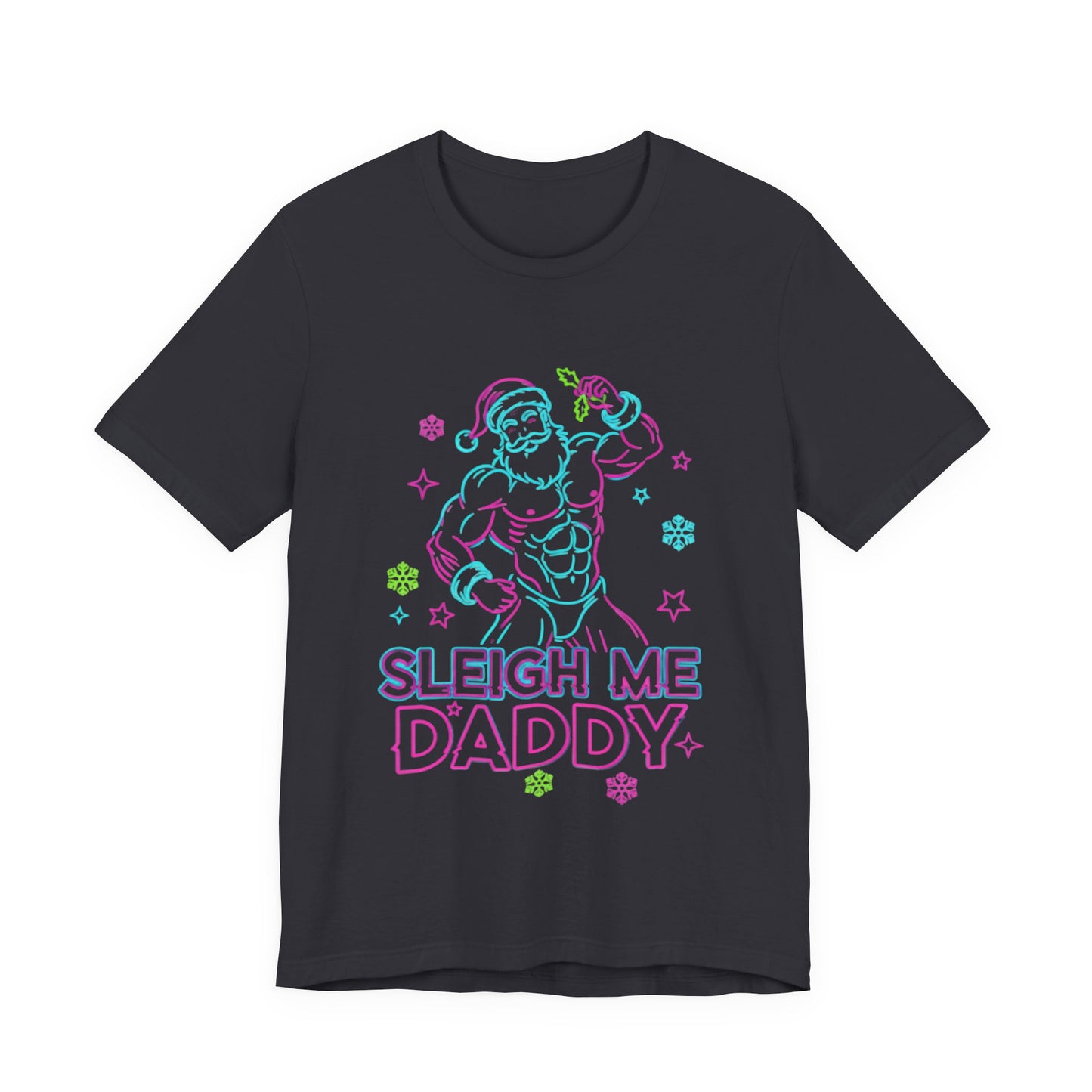 Sleigh Me Daddy' -  Unisex Jersey Short Sleeve Shirt