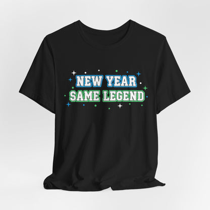 New Year Same Legend T-Shirt — Funny Holiday New Year's Tee