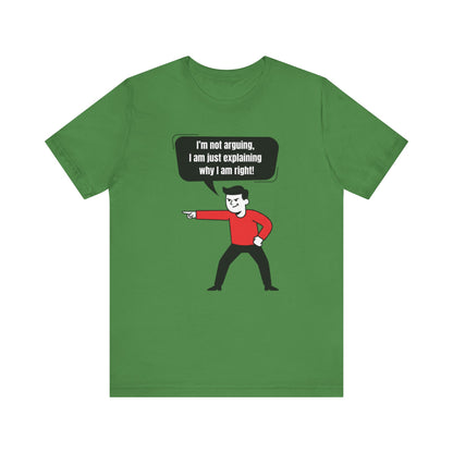 I'm Not Arguing Tee