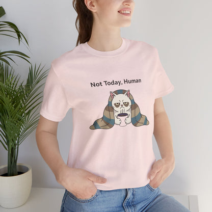 Not Today, Human Graphic Tee