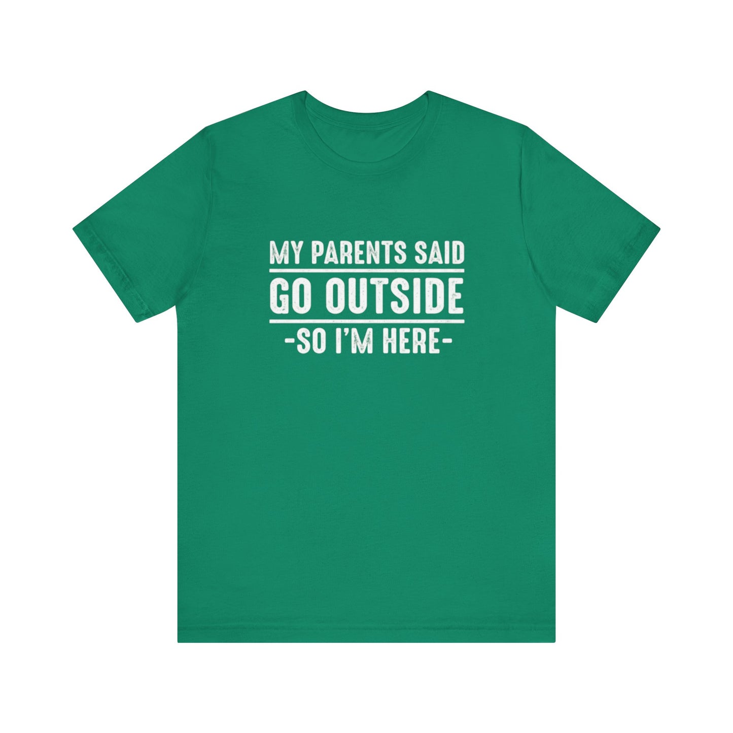 My Parents Said Go Outside Tee