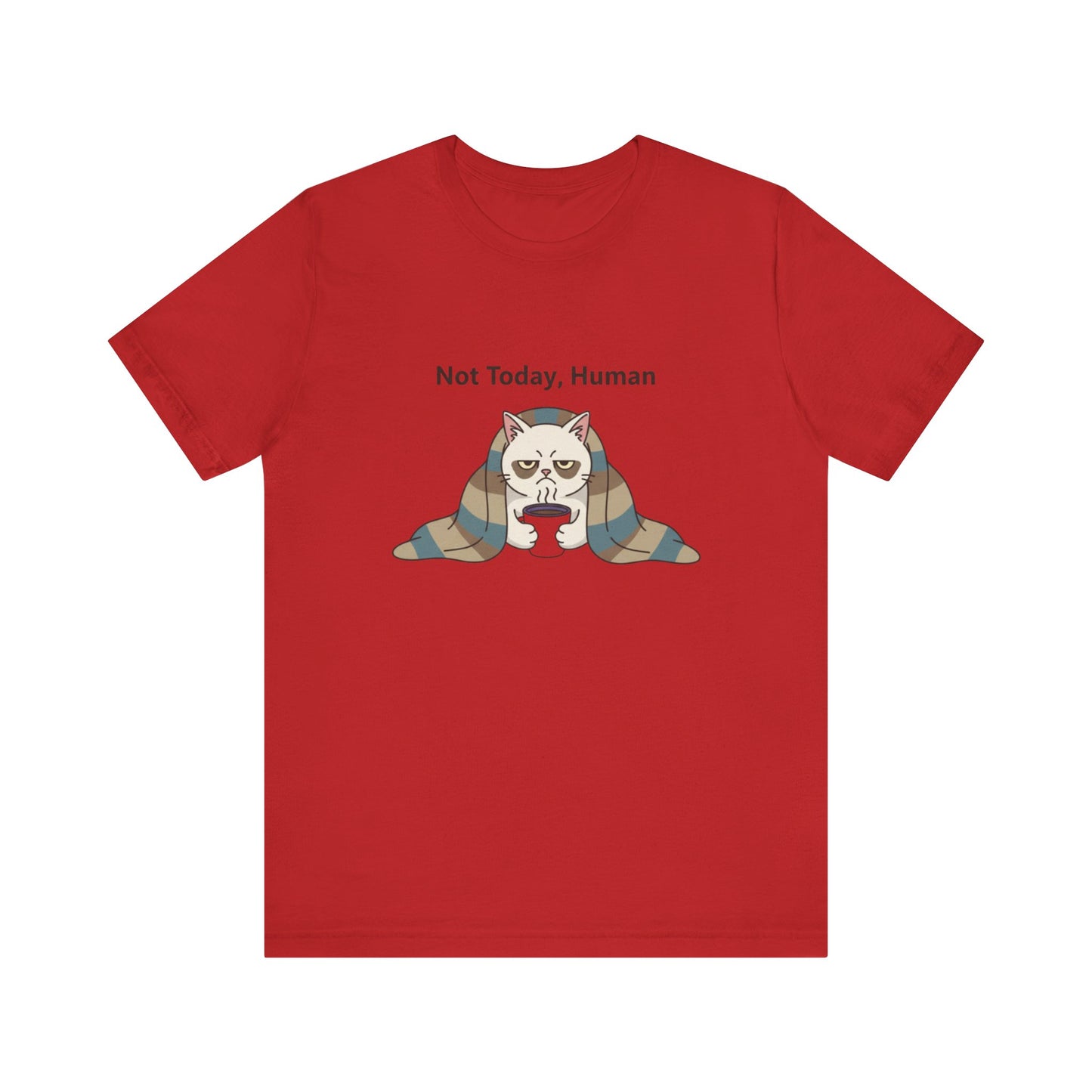 Not Today, Human Graphic Tee