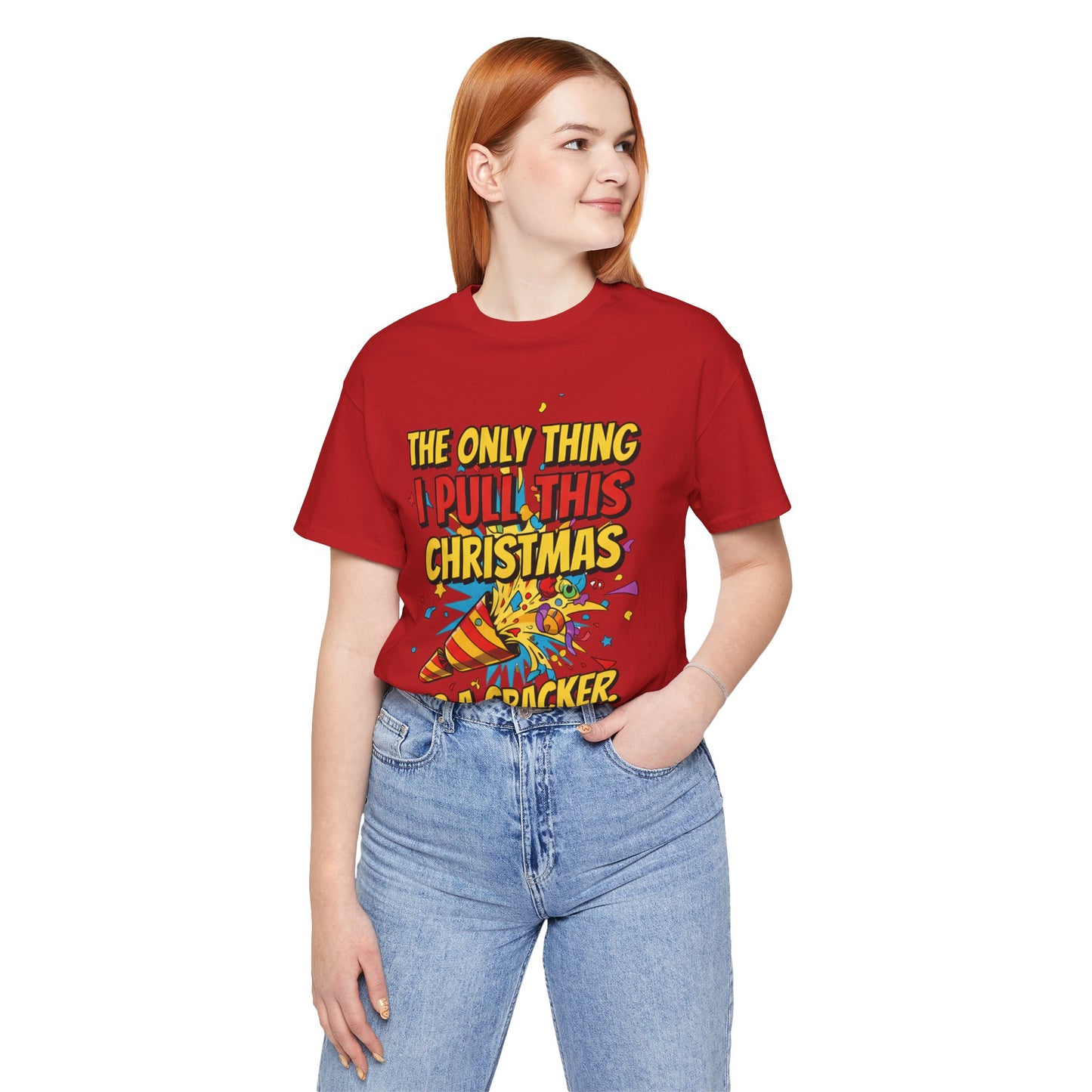The Only Thing I Pull This Christmas Is A Cracker Unisex Tee