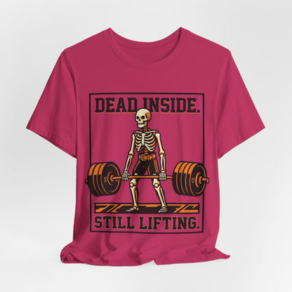 Dead Inside Still Lifting T-Shirt — Skeleton Weightlifting Gym Tee