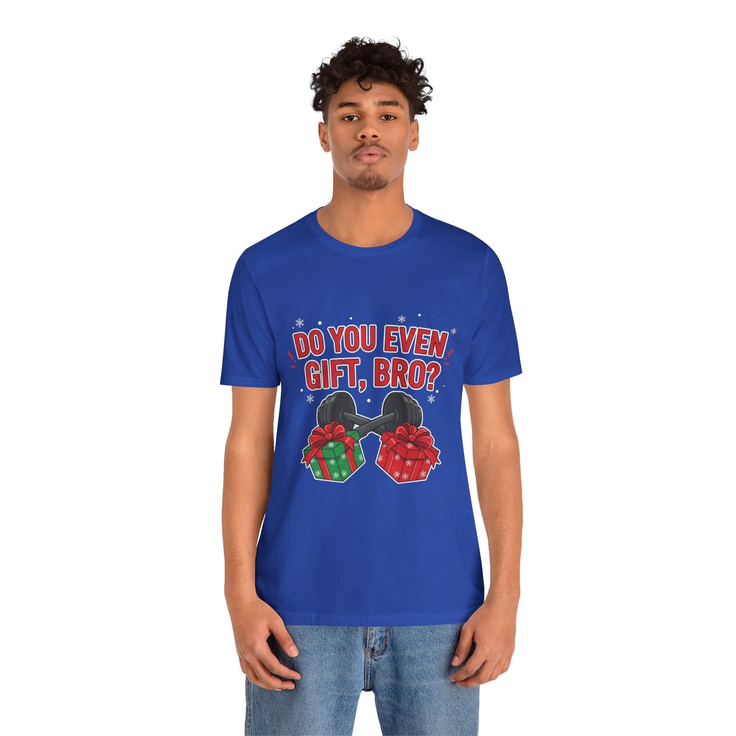 Do You Even Gift, Bro? T-Shirt