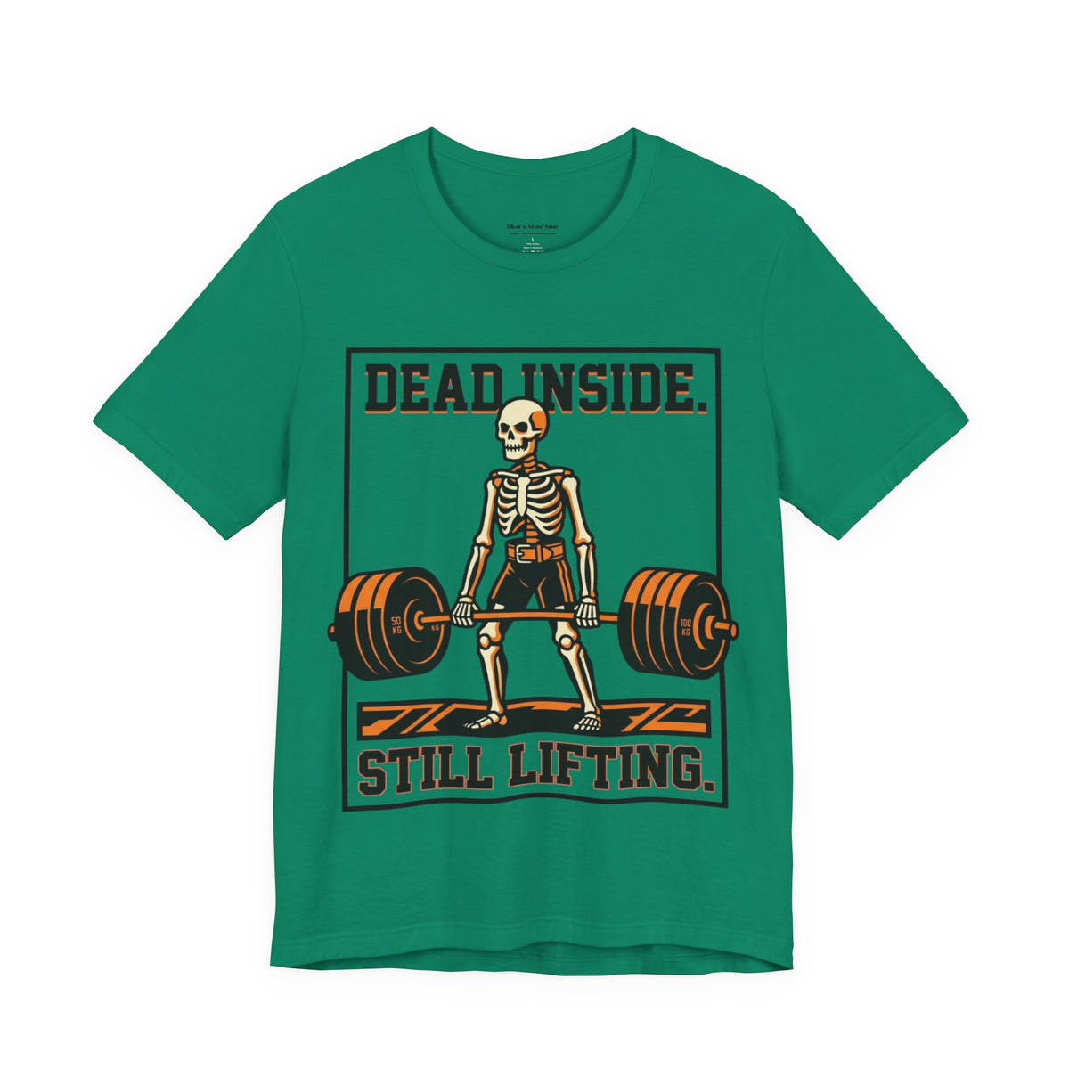 Dead Inside Still Lifting T-Shirt — Skeleton Weightlifting Gym Tee