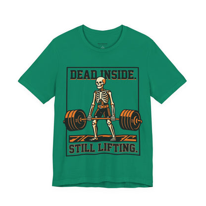 Dead Inside Still Lifting T-Shirt — Skeleton Weightlifting Gym Tee