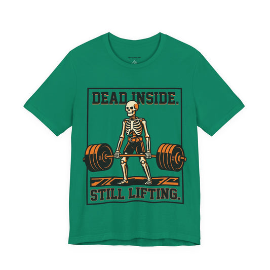 Dead Inside Still Lifting T-Shirt — Skeleton Weightlifting Gym Tee