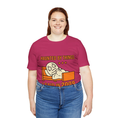Haunted by Things I Said in 2009 Funny Halloween T-Shirt