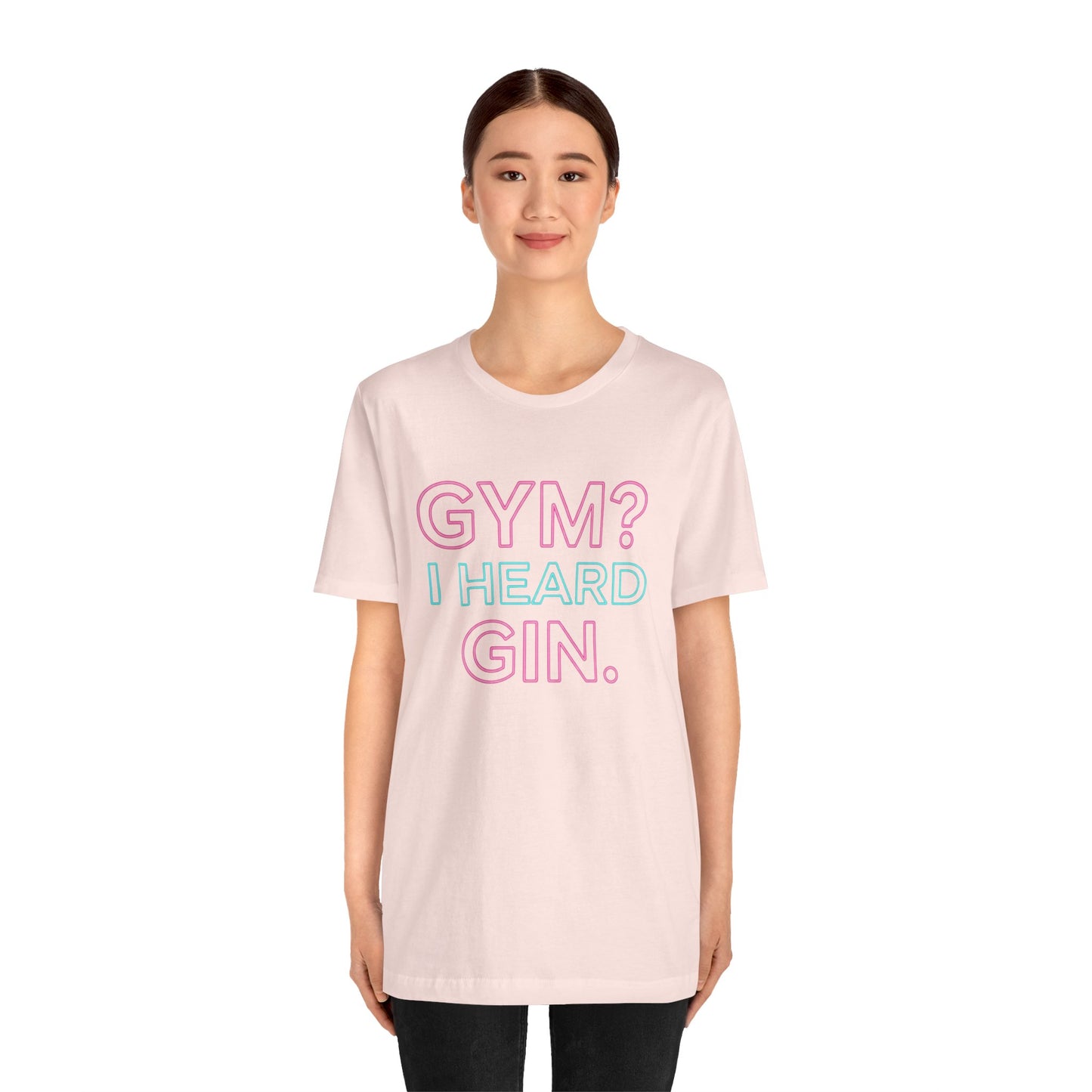 GYM? I Heard GIN Tee