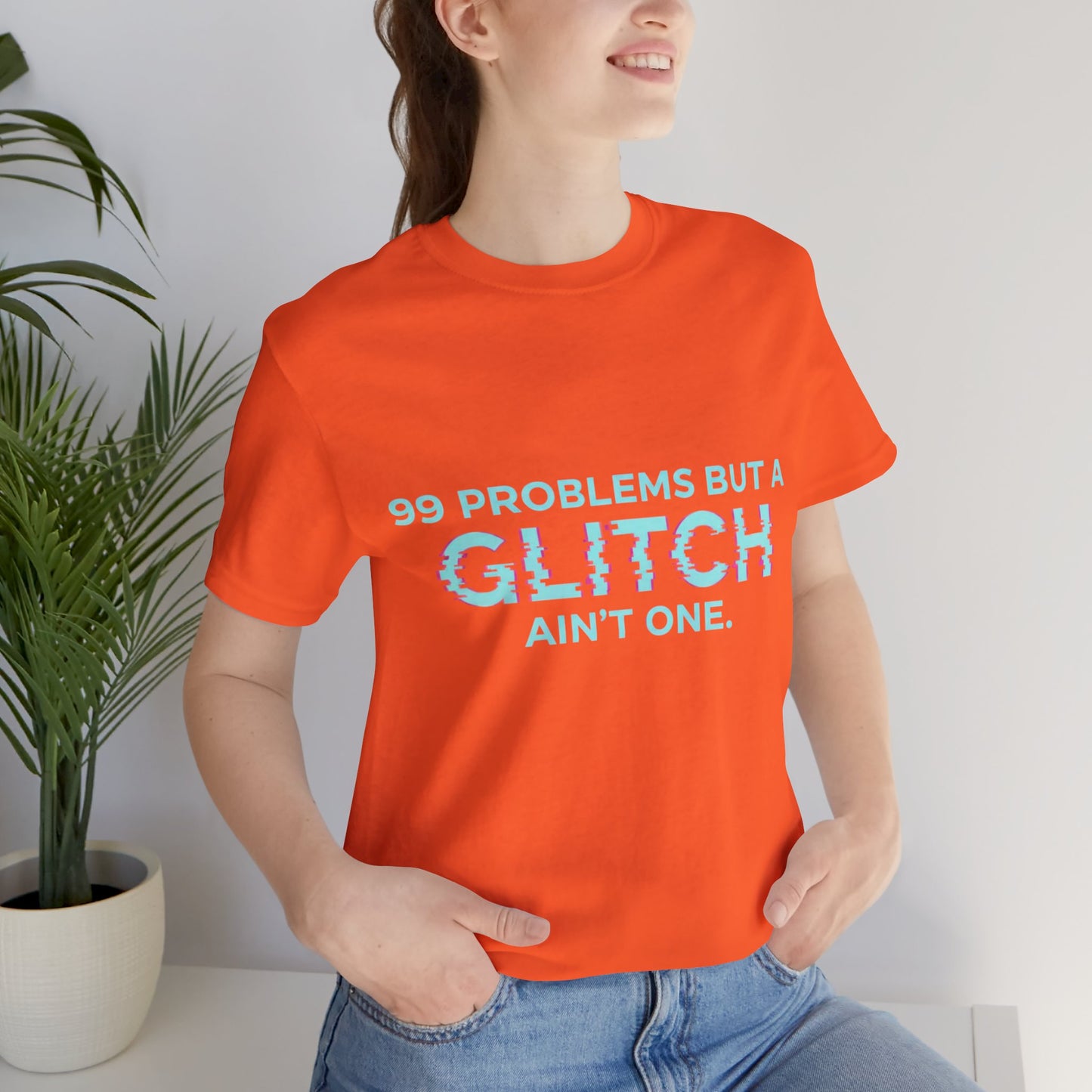 99 Problems But a Glitch Ain't One Unisex Tee