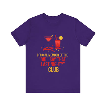 Official Member Of The Did I Say That Last Night Club Unisex Tee