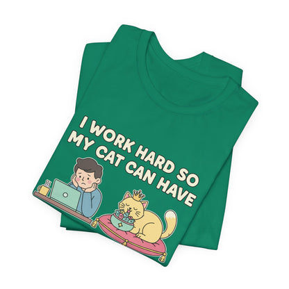 I Work Hard So My Cat Can Have A Better Life Tee