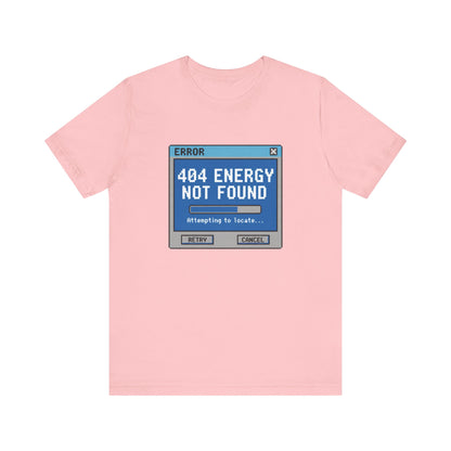 404 Energy Not Found Tee