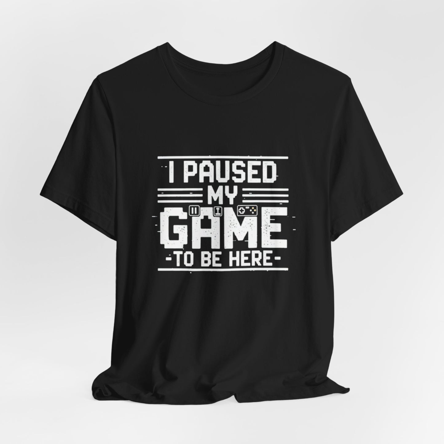 I Paused My Game Unisex Tee