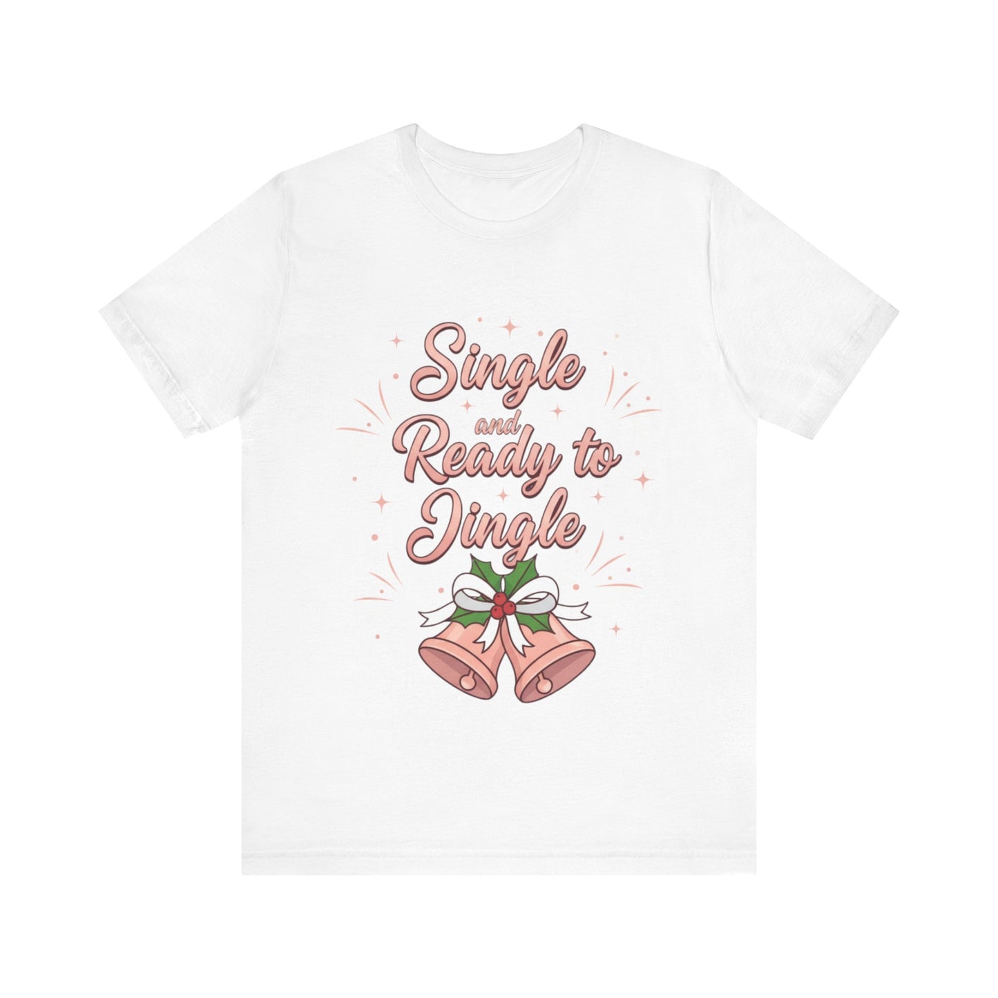 Single and Ready to Jingle T-Shirt